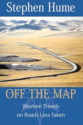 Off the Map: Western Travels on Roads Less Taken