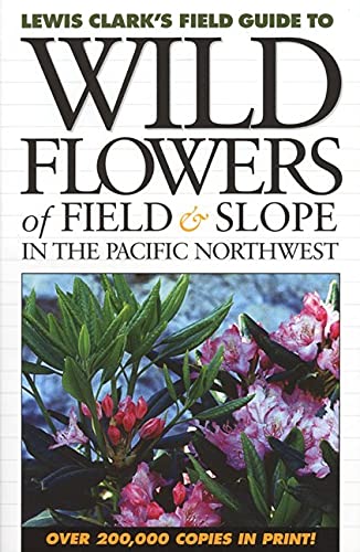 9781550172553: Wild Flowers of Field and Slope: In the Pacific Northwest (Lewis Clark's Field Guides)