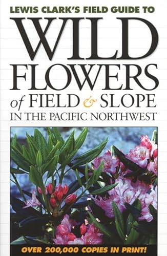 9781550172553: Wild Flowers of Field and Slope: In the Pacific Northwest (Lewis Clark's Field Guide To...)