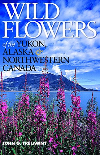 Beispielbild fr Wild Flowers of the Yukon, Alaska & Northwestern Canada zum Verkauf von medimops