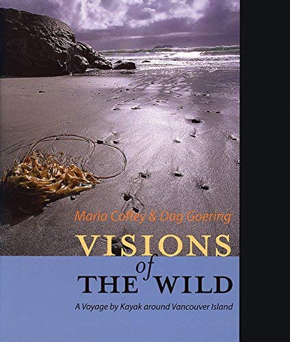 Beispielbild fr Visions of the Wild: A Voyage by Kayak Around Vancouver Island zum Verkauf von Zoom Books Company