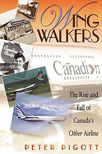Beispielbild fr Wingwalkers: The Rise and Fall of Canada's Other Airline zum Verkauf von Adventures Underground