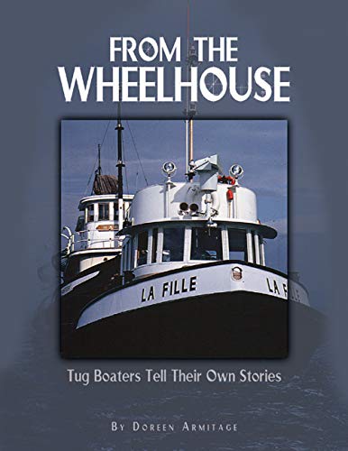 9781550172935: From the Wheelhouse: Tugboaters Tell Their Own Stories