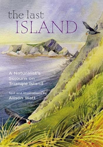 The Last Island: A Naturalist's Sojourn on Triangle Island
