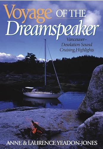 Beispielbild fr Voyage of the Dreamspeaker : Vancouver--Desolation Sound Cruising Highlights zum Verkauf von Better World Books: West