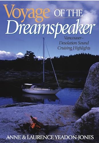 Stock image for Voyage of the Dreamspeaker : Vancouver--Desolation Sound Cruising Highlights for sale by Better World Books: West