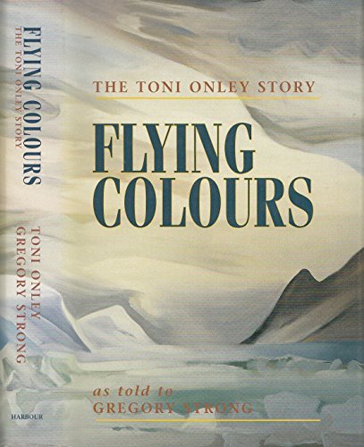 Imagen de archivo de Flying Colours: The Toni Onley Story a la venta por Zoom Books Company