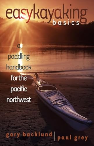 Stock image for Easykayaking Basics: A Paddling Handbook for the Pacific Northwest for sale by ThriftBooks-Dallas