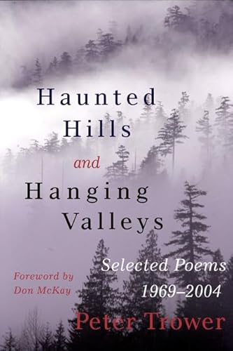 Haunted Hills and Hanging Valleys: Selected Poems 1969-2004 (9781550173116) by Trower, Peter