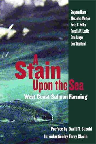 Imagen de archivo de A Stain Upon the Sea: West Coast Salmon Farming a la venta por Zoom Books Company