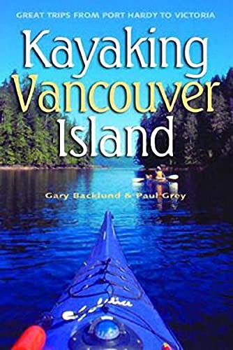 Beispielbild fr Kayaking Vancouver Island : Great Trips from Port Hardy to Victoria zum Verkauf von Better World Books