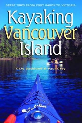 9781550173185: Kayaking Vancouver Island: Great Trips from Port Hardy to Victoria