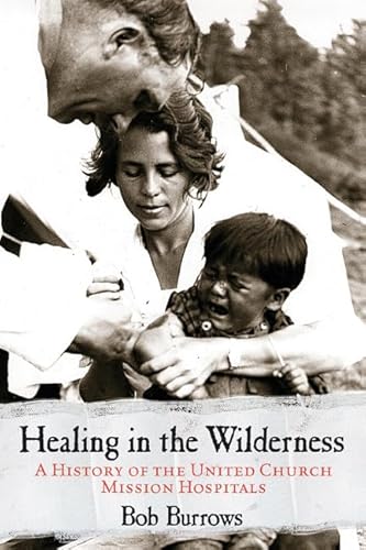 9781550173383: Healing in the Wilderness: A History of the United Church Mission Hospitals