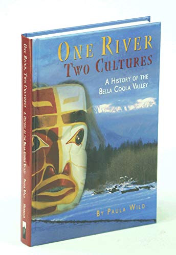 Stock image for One River, Two Cultures: A History of the Bella Coola Valley for sale by Hourglass Books