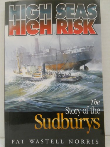 9781550173451: High Seas, High Risk: The Story of the Sudburys
