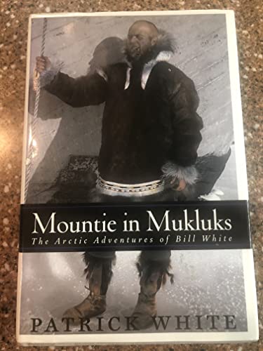Beispielbild fr Mountie in Mukluks: The Arctic Adventures of Bill White zum Verkauf von Buchpark