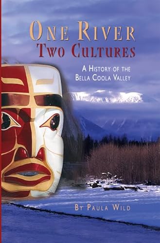 

One River, Two Cultures: A History of the Bella Coola Valley