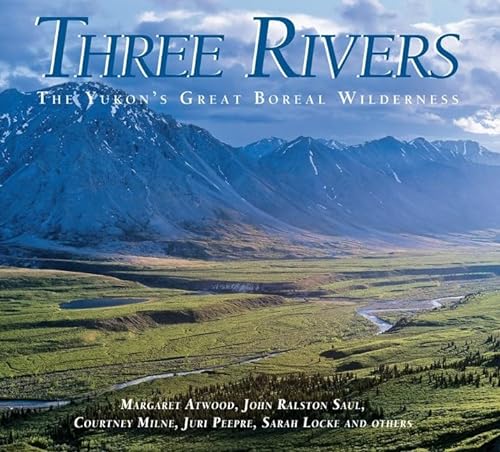 Three Rivers: The Yukon's Great Boreal Wilderness