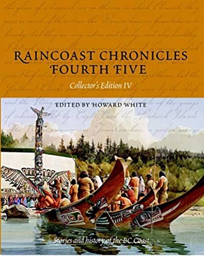 9781550173727: Raincoast Chronicles Fourth Five: No. IV: Stories and History of the BC Coast: Collectors Edition IV -- Stories & History of the BC Coast