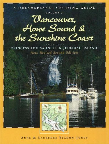 Stock image for Dreamspeaker Cruising Guide Series: Vancouver, Howe Sound & the Sunshine Coast Revised: Including Princess Louisa Inlet & Jedediah Island, Volume 3 (Dreamspeaker Series) for sale by SecondSale