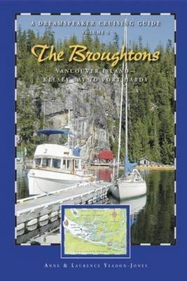 Stock image for Dreamspeaker Cruising Guide Series: The Broughtons: Vancouver Island, Kelsey Bay to Port Hardy, Volume 5 (Dreamspeaker Series) for sale by pacific rim books