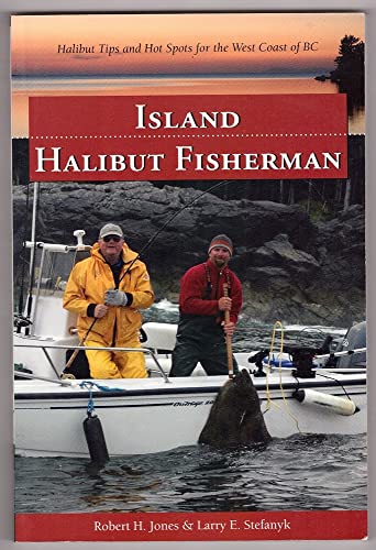 ISLAND HALIBUT FISHERMAN Halibut tips and Hot Spots for the West Coast of BC