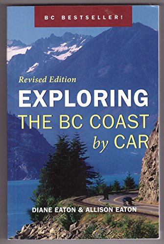 Stock image for Exploring the BC Coast by Car for sale by Better World Books: West