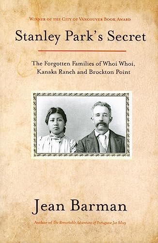 Imagen de archivo de Stanley Park's Secret: The Forgotten Families of Whoi Whoi, Kanaka Ranch, and Brockton Point a la venta por Antiquarius Booksellers