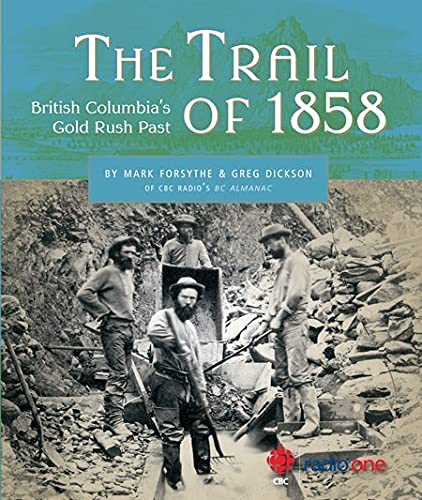 Imagen de archivo de The Trail Of 1858 : British Columbia's Gold Rush Past a la venta por Better World Books: West