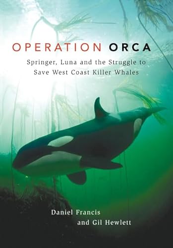 Beispielbild fr Operation Orca: Springer, Luna and the Struggle to Save West Coast Killer Whales zum Verkauf von Wonder Book