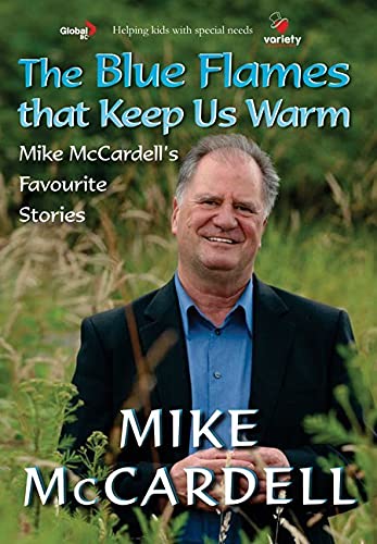 Stock image for The Blue Flames that Keep us Warm: Mike McCardell's Favourite Stories for sale by Bay Used Books