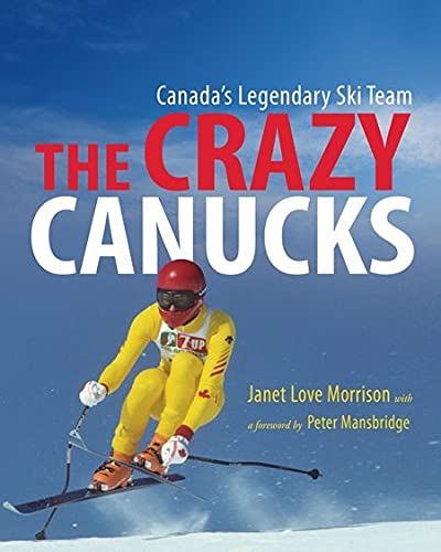 9781550174328: The Crazy Canucks: Canada's Legendary Ski Team