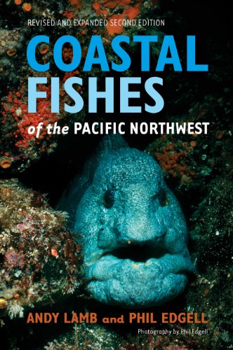Coastal Fishes of the Pacific Northwest, Revised and Expanded Second Edition - Lamb, Andy