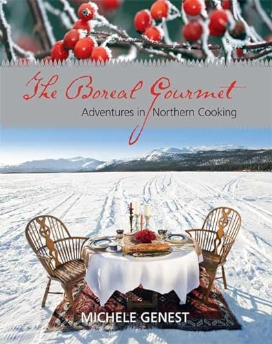 9781550174755: The Boreal Gourmet: Adventures in Northern Cooking