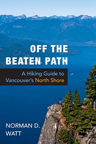 Beispielbild fr Off the Beaten Path: A Hiking Guide to Vancouver's North Shore, Expanded Second Edition zum Verkauf von Buchpark