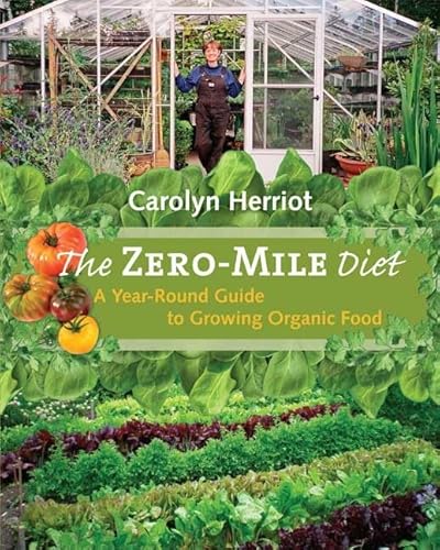 Stock image for The Zero-Mile Diet : A Year-Round Guide to Growing Organic Food for sale by Better World Books: West