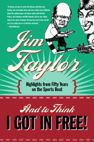 Imagen de archivo de And to Think I Got in Free!: Highlights from Fifty Years on the Sports Beat a la venta por Hourglass Books