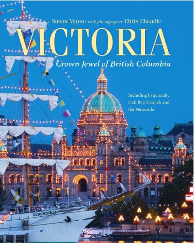 Imagen de archivo de Victoria: Crown Jewel of British Columbia, Including Esquimalt, Oak Bay, Saanich and the Peninsula a la venta por ThriftBooks-Dallas