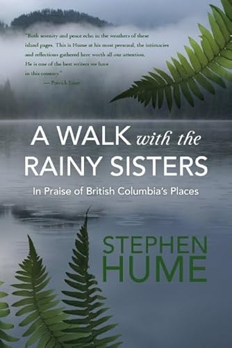 Imagen de archivo de A Walk with the Rainy Sisters: In Praise of British Columbia's Places a la venta por SecondSale