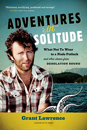 Stock image for Adventures in Solitude: What Not to Wear to a Nude Potluck and Other Stories from Desolation Sound, Abridged for sale by Lakeside Books