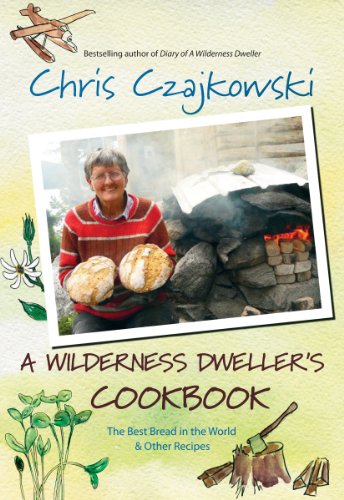 Beispielbild fr A Wilderness Dweller's Cookbook : The Best Bread in the World and Other Recipes zum Verkauf von Better World Books