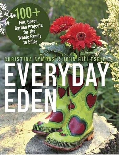 Beispielbild fr Everyday Eden : 100+ Fun, Green Garden Projects for the Whole Family to Enjoy zum Verkauf von Better World Books