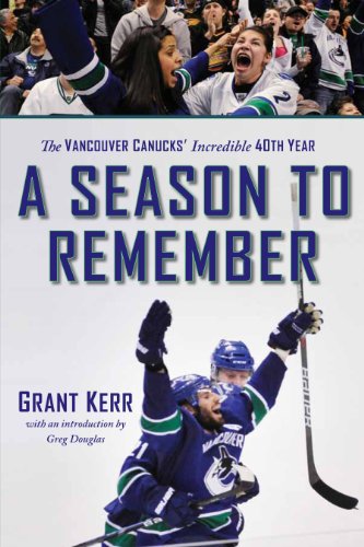 Beispielbild fr A Season to Remember : The Vancouver Canucks' Incredible 40th Year zum Verkauf von Better World Books: West