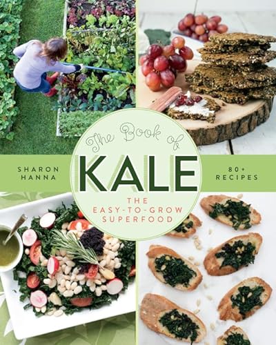 Stock image for The Book of Kale: The Easy-to-Grow Superfood 80+ Recipes for sale by Goodwill of Colorado