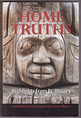 Stock image for Home Truths: Highlights from BC History for sale by ThriftBooks-Atlanta