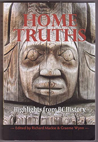9781550175776: Home Truths: Highlights from BC History