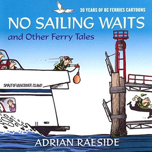 Stock image for No Sailing Waits and Other Ferry Tales: 30 Years of BC Ferries Cartoons for sale by SecondSale