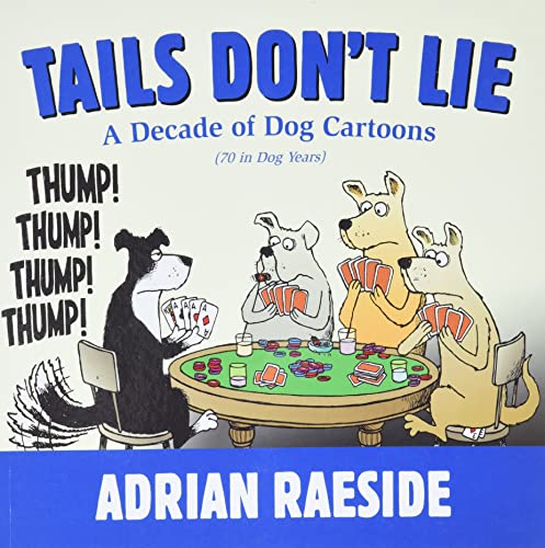 Beispielbild fr Tails Don't Lie : A Decade of Dog Cartoons (70 in Dog Years) zum Verkauf von Better World Books