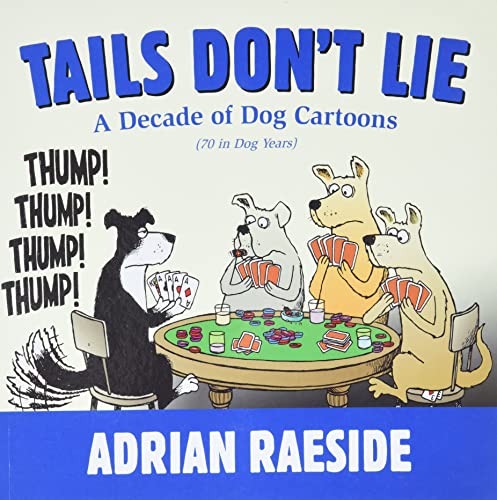 Stock image for Tails Dont Lie: A Decade of Dog Cartoons (70 in Dog Years) for sale by Zoom Books Company