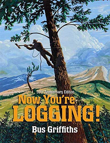 Imagen de archivo de Now You're Logging! a la venta por Vancouver Books